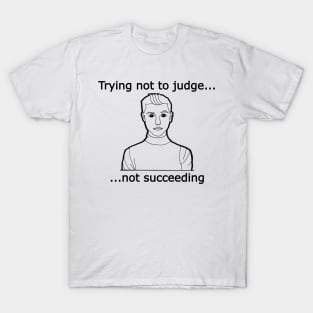 Trying Not To Judge T-Shirt